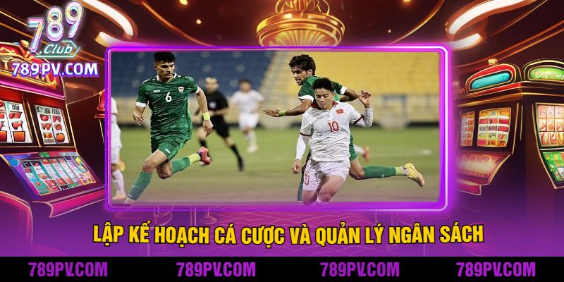 Lập kế hoạch cá cược và quản lý ngân sách